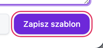Fioletowy przycisk „Zapisz szablon” na dole okienka nowego szablonu.